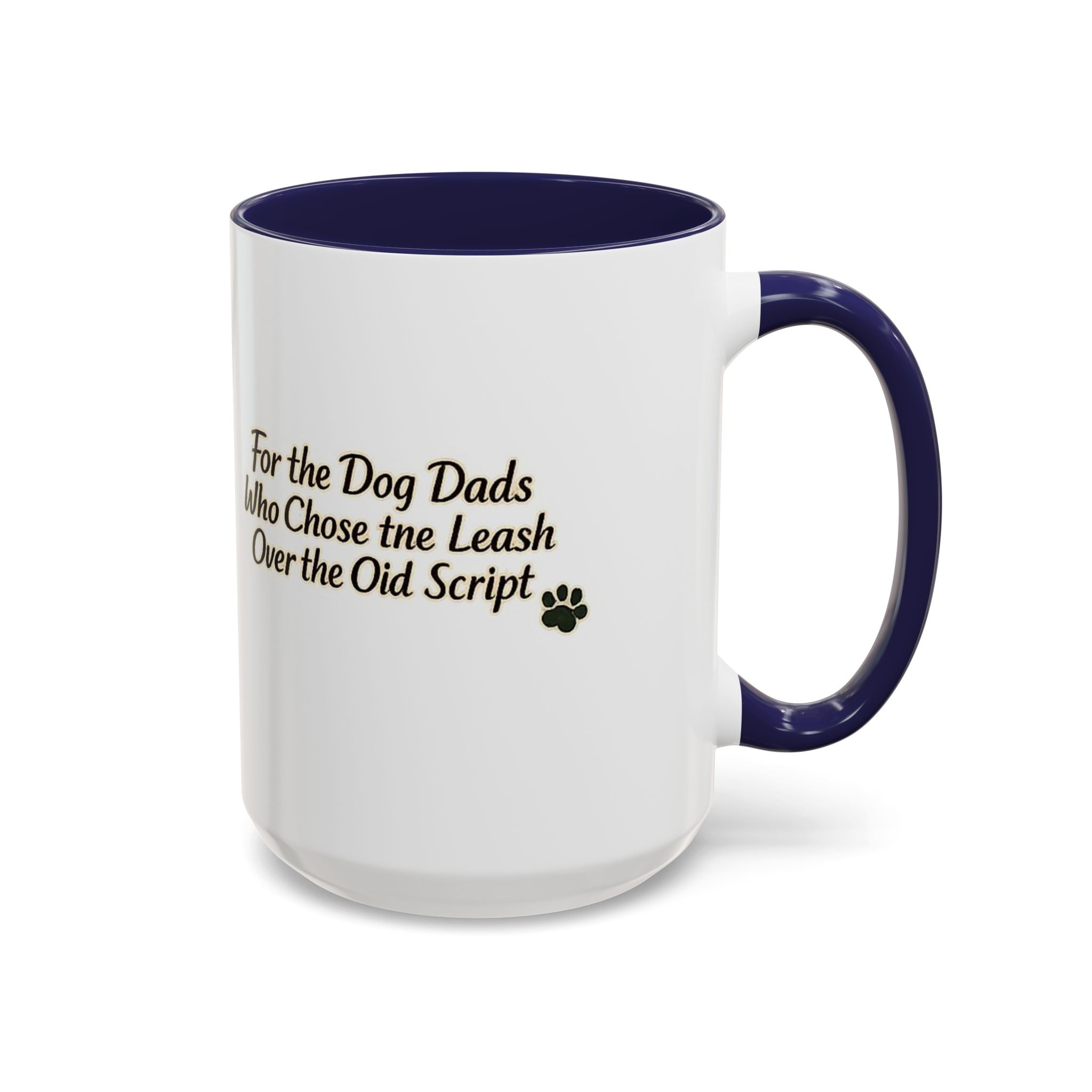 Dog Dad Coffee Mug – "For the Dog Dads Who Chose the Leash Over the Old Script" Accent Mug