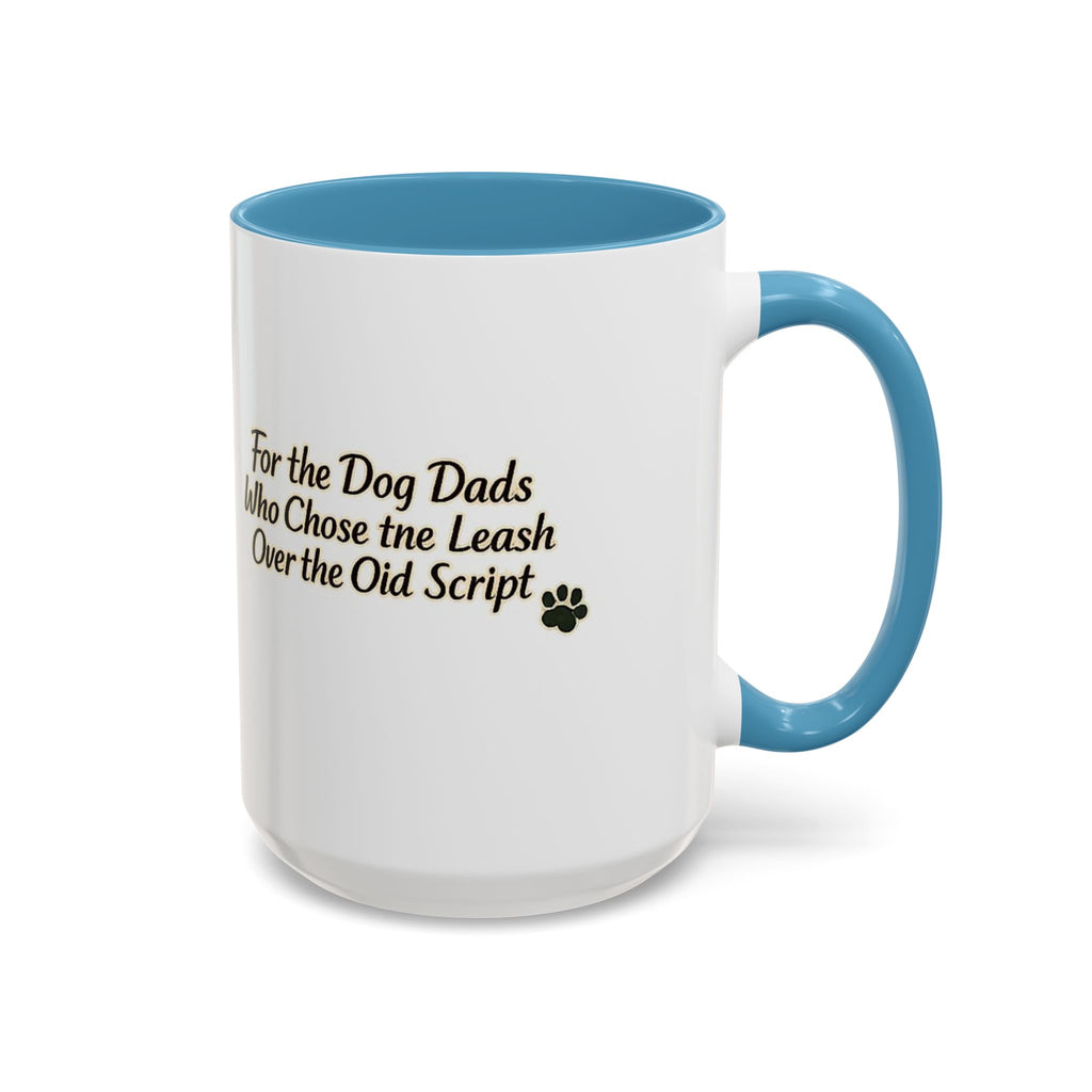 Dog Dad Coffee Mug – "For the Dog Dads Who Chose the Leash Over the Old Script" Accent Mug