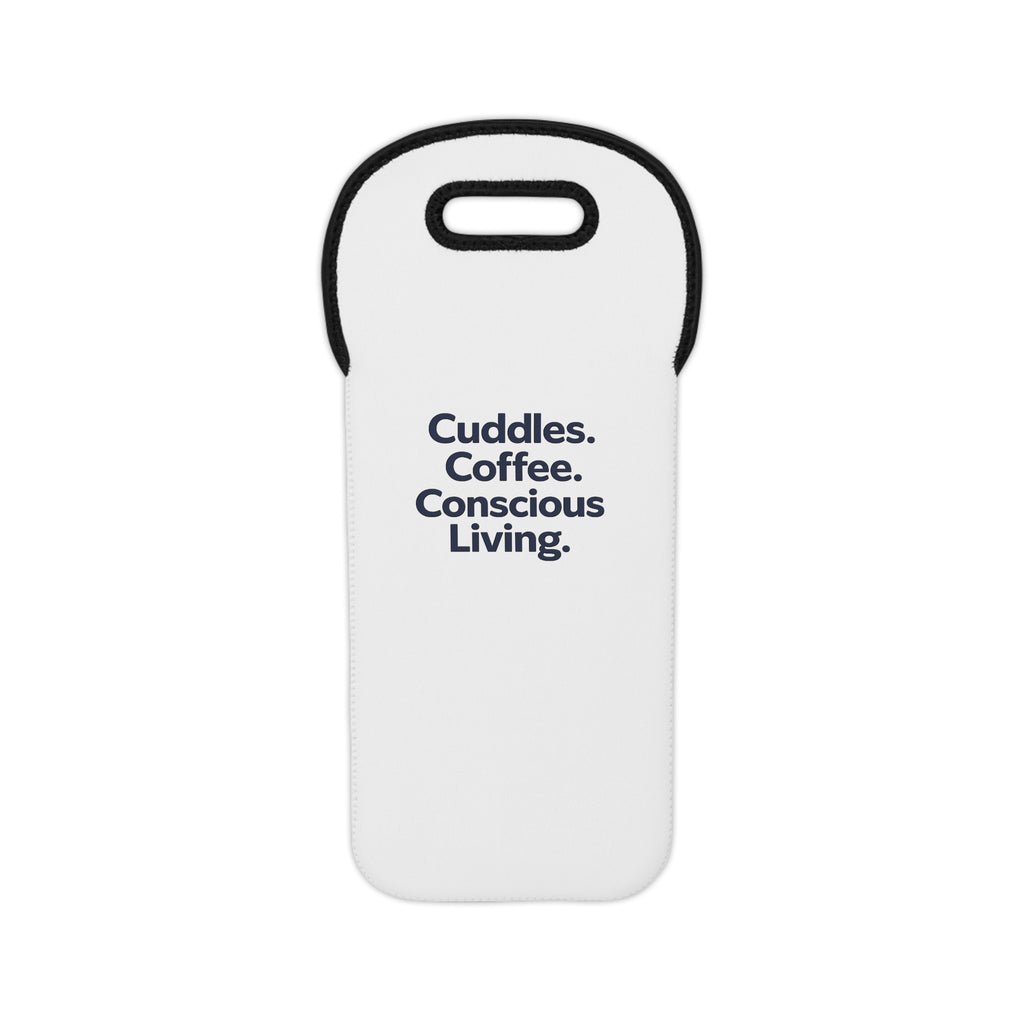 Cuddles, Coffee, Conscious Living Wine Tote Bag – Insulated Neoprene Bottle Carrier