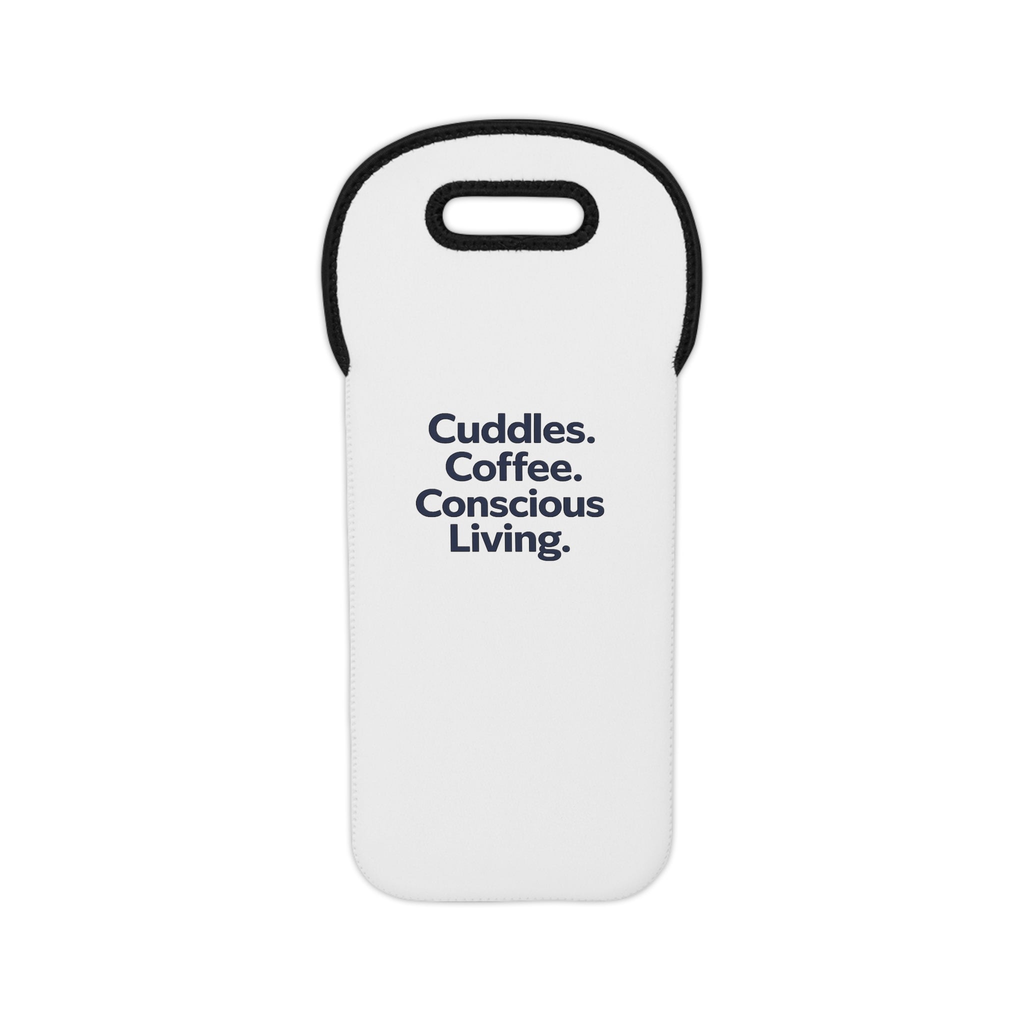 Cuddles, Coffee, Conscious Living Wine Tote Bag – Insulated Neoprene Bottle Carrier